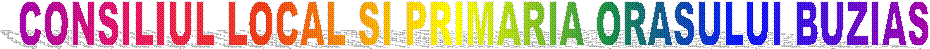 CONSILIUL LOCAL SI PRIMARIA ORASULUI BUZIAS