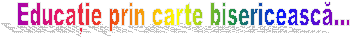 Educație prin carte bisericească...