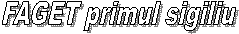 FAGET primul sigiliu
