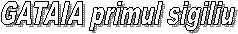 GATAIA primul sigiliu