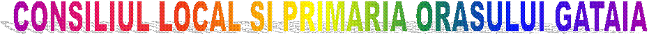 CONSILIUL LOCAL SI PRIMARIA ORASULUI GATAIA