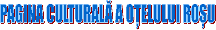 PAGINA CULTURALĂ A OȚELULUI ROȘU
