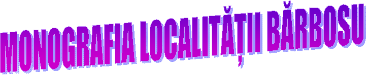 MONOGRAFIA LOCALITĂȚII BĂRBOSU