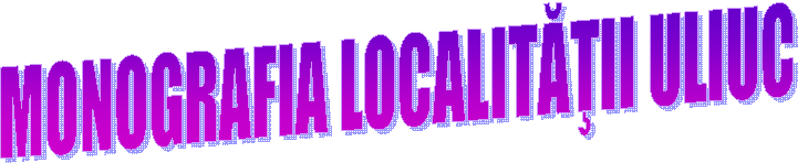 MONOGRAFIA LOCALITĂŢII ULIUC