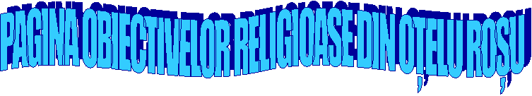 PAGINA OBIECTIVELOR RELIGIOASE DIN OȚELU ROȘU