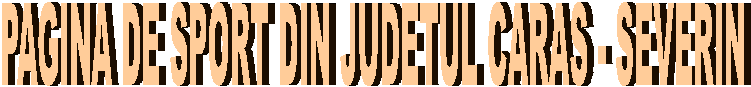 PAGINA DE SPORT DIN JUDETUL CARAS - SEVERIN