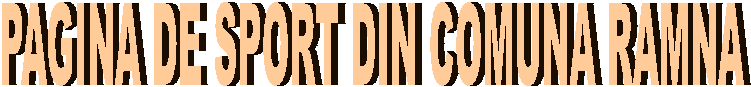 PAGINA DE SPORT DIN COMUNA RAMNA