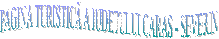PAGINA TURISTICĂ A JUDETULUI CARAS - SEVERIN