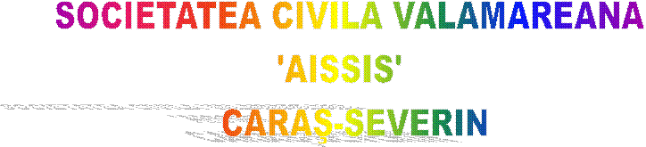 SOCIETATEA CIVILA VALAMAREANA 
'AISSIS'   
CARAŞ-SEVERIN